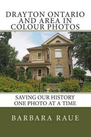 Cover of Drayton Ontario and Area in Colour Photos