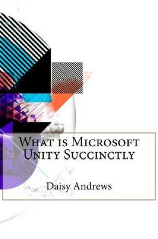 Cover of What Is Microsoft Unity Succinctly