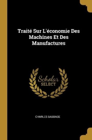 Cover of Traité Sur L'économie Des Machines Et Des Manufactures