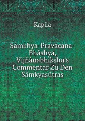 Book cover for Sâmkhya-Pravacana-Bhâshya, Vijñânabhikshu's Commentar Zu Den Sâmkyasûtras