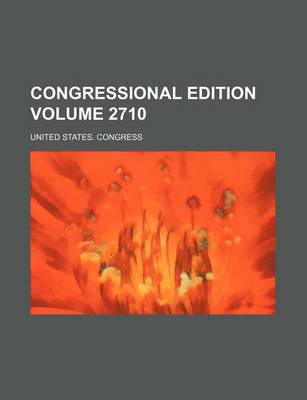 Book cover for Congressional Edition Volume 2710