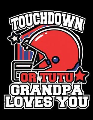 Book cover for Touchdown or Tutu Grandpa Loves You