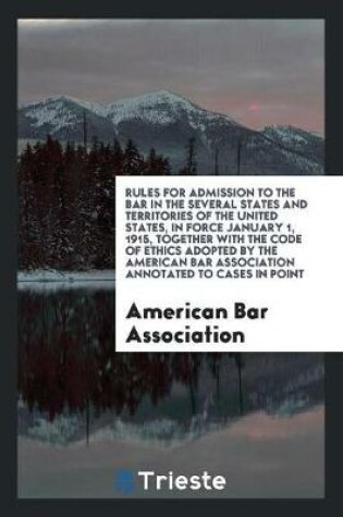 Cover of Rules for Admission to the Bar in the Several States and Territories of the ...