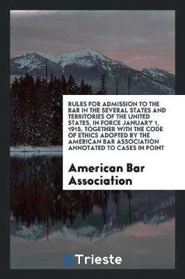 Book cover for Rules for Admission to the Bar in the Several States and Territories of the ...