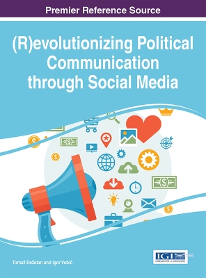 Cover of (R)evolutionizing Political Communications through Social Media