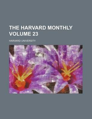 Book cover for The Harvard Monthly Volume 23