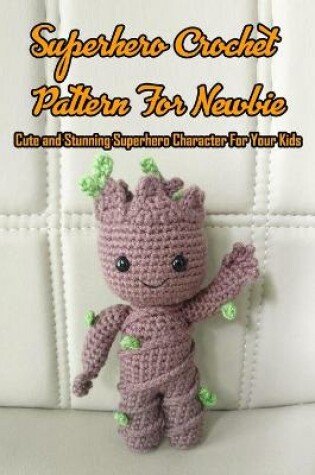 Cover of Superhero Crochet Pattern For Newbie