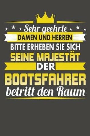 Cover of Sehr Geehrte Damen Und Herren Bitte Erheben Sie Sich Seine Majestat Der Bootsfahrer Betritt Den Raum