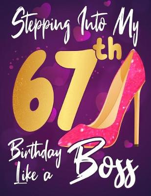 Book cover for Stepping Into My 67th Birthday Like a Boss