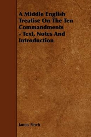 Cover of A Middle English Treatise On The Ten Commandments - Text, Notes And Introduction