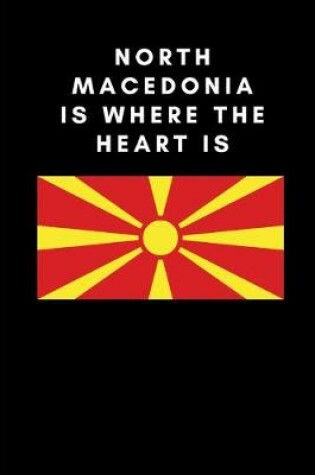 Cover of North Macedonia Is Where the Heart Is