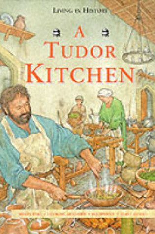 Cover of Living in History: A Tudor Kitchen (Cased)