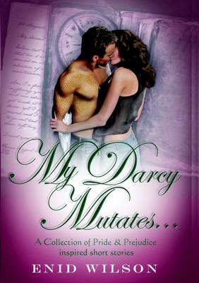 Book cover for My Darcy Mutates: A Collection of Pride & Prejudice Inspired Stories
