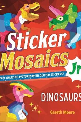 Cover of Sticker Mosaics Jr.: Dinosaurs