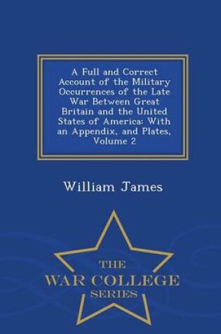 Cover of A Full and Correct Account of the Military Occurrences of the Late War Between Great Britain and the United States of America