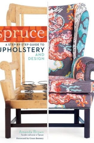 Cover of Spruce: A Step-by-Step Guide to Upholstery and Design