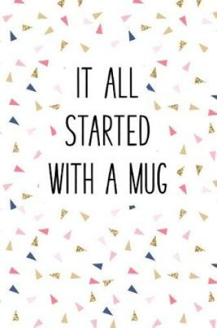 Cover of It All Started with a Mug