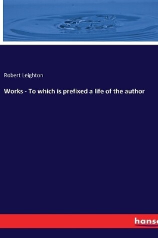 Cover of Works - To which is prefixed a life of the author