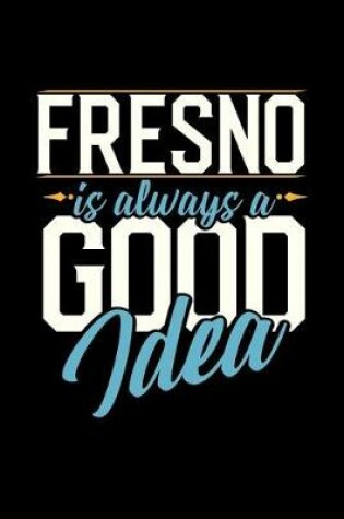 Cover of Fresno Is Always a Good Idea