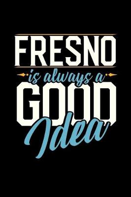 Book cover for Fresno Is Always a Good Idea