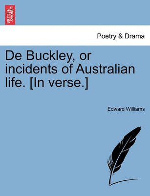 Book cover for de Buckley, or Incidents of Australian Life. [In Verse.]