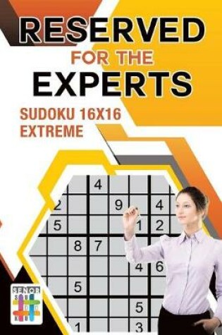 Cover of Reserved for the Experts - Sudoku 16x16 Extreme