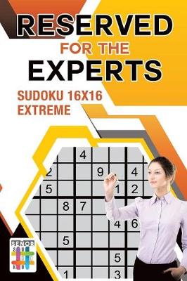 Book cover for Reserved for the Experts - Sudoku 16x16 Extreme