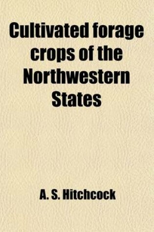 Cover of Cultivated Forage Crops of the Northwestern States