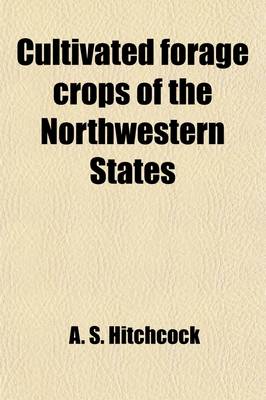 Book cover for Cultivated Forage Crops of the Northwestern States