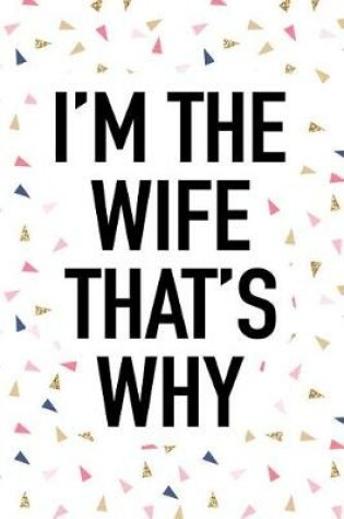 Cover of I'm the Wife That's Why