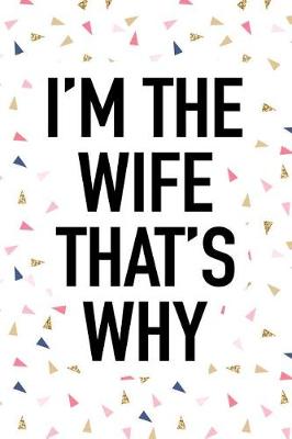 Book cover for I'm the Wife That's Why