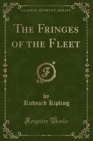 Cover of The Fringes of the Fleet (Classic Reprint)