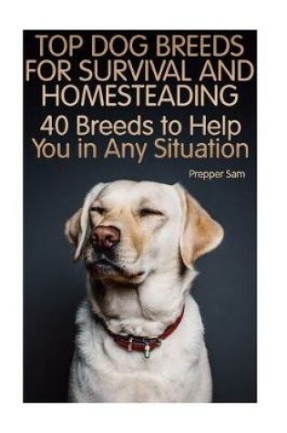 Cover of Top Dog Breeds for Survival and Homesteading