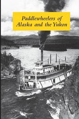 Cover of Paddlewheelers of Alaska and the Yukon