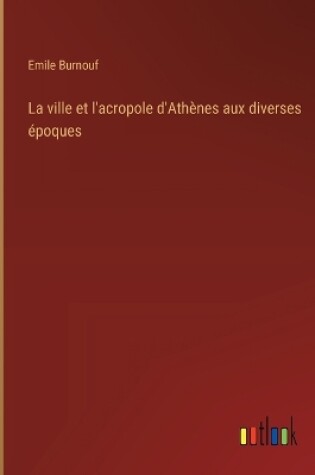 Cover of La ville et l'acropole d'Ath�nes aux diverses �poques