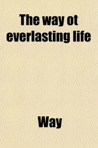 Cover of The Way OT Everlasting Life