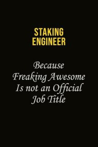 Cover of Staking Engineer Because Freaking Awesome Is Not An Official Job Title