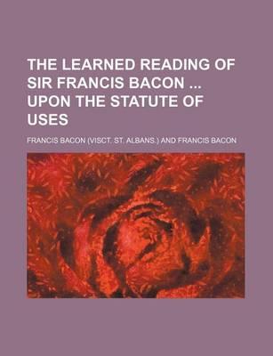 Book cover for The Learned Reading of Sir Francis Bacon Upon the Statute of Uses