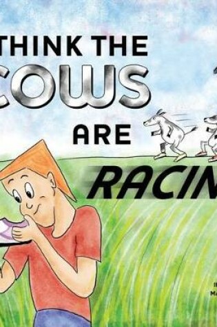 Cover of I Think The Cows Are Racing