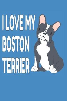 Book cover for I Love My Boston Terrier