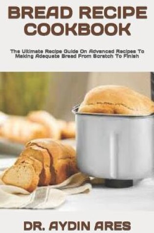 Cover of Bread Recipe Cookbook