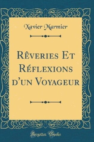 Cover of Rêveries Et Réflexions d'un Voyageur (Classic Reprint)
