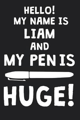 Book cover for Hello! My Name Is LIAM And My Pen Is Huge!