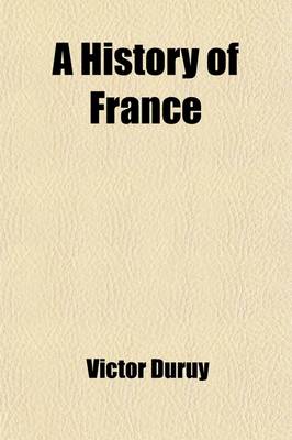 Book cover for A History of France Volume 1
