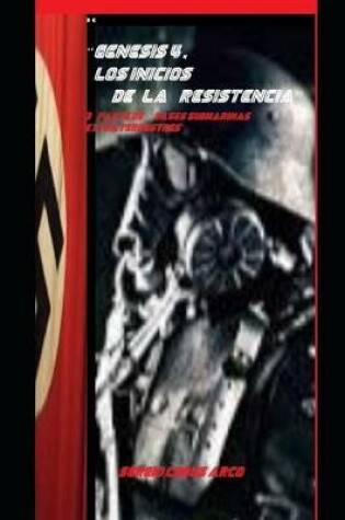 Cover of "Genesis 4, Los Inicios de la Resistencia" 3a Parte de ""Bases Submarinas Extraterrestres"