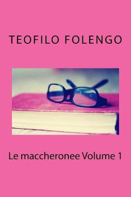 Book cover for Le Maccheronee Volume 1