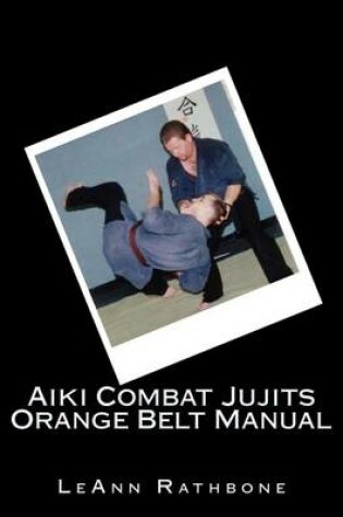 Cover of Aiki Combat Jujits Orange Belt Manual