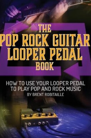 Cover of The Pop Rock Guitar Looper Pedal Book