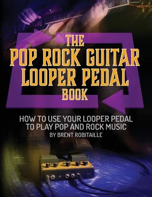 Book cover for The Pop Rock Guitar Looper Pedal Book