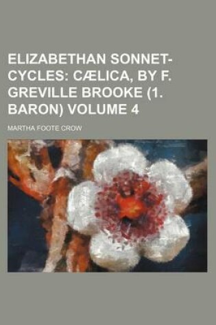 Cover of Elizabethan Sonnet-Cycles (Volume 4); CA Lica, by F. Greville Brooke (1. Baron)